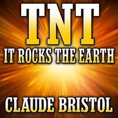 TNT: It Rocks the Earth Audiobook, by Claude Bristol