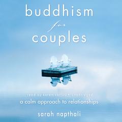 Buddhism for Couples: A Calm Approach to Relationships Audiobook, by Sarah Napthali