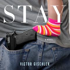 Stay: A Novel Audiobook, by Victor Gischler