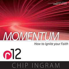 Momentum: How to Ignite Your Faith (R12) Audiobook, by Chip Ingram
