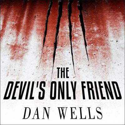 The Devils Only Friend Audiobook, by Dan Wells