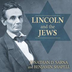Lincoln and the Jews: A History Audiobook, by Jonathan D. Sarna