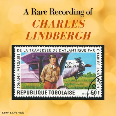 A Rare Recording of Charles Lindbergh Audiobook, by Charles Lindbergh