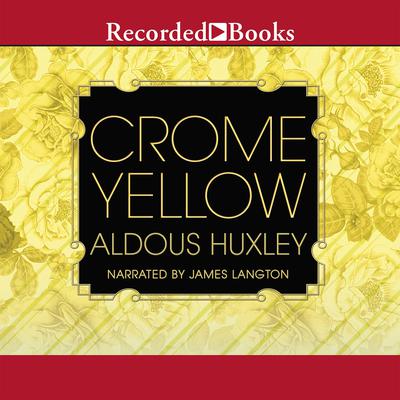 Crome Yellow Audiobook, by Aldous Huxley