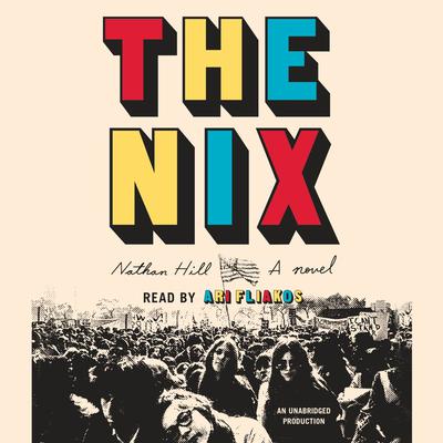 The Nix: A novel Audiobook, by Nathan Hill