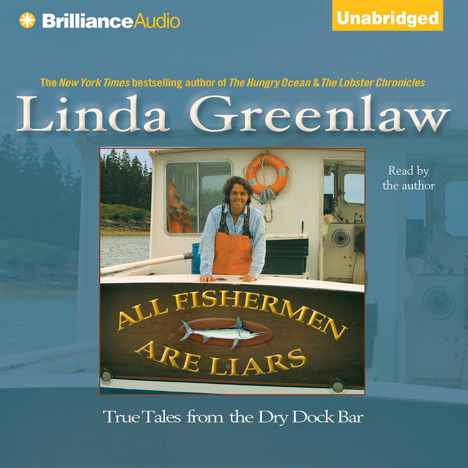 All Fishermen Are Liars: True Tales from the Dry Dock Bar Audiobook, by Linda Greenlaw