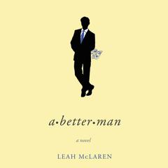 A Better Man Audiobook, by Leah McLaren
