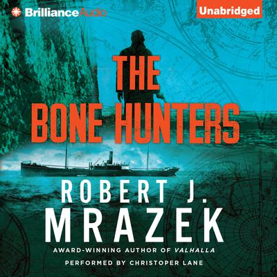 The Bone Hunters Audiobook, by Robert J. Mrazek