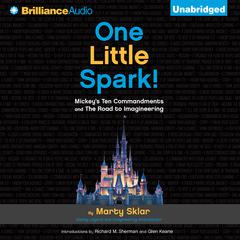 One Little Spark!: Mickeys Ten Commandments and The Road to Imagineering Audiobook, by Martin Sklar