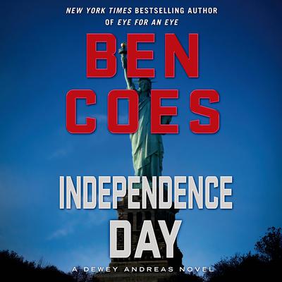 Independence Day: A Dewey Andreas Novel Audiobook, by Ben Coes
