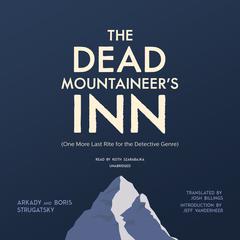 The Dead Mountaineer’s Inn: (One More Last Rite for the Detective Genre) Audiobook, by Arkady Strugatsky
