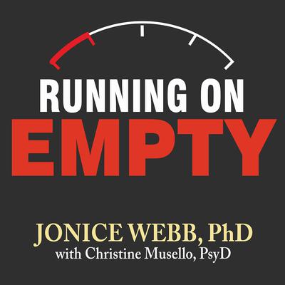 Running On Empty: Overcome Your Childhood Emotional Neglect Audiobook, by Jonice Webb