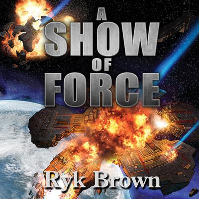 A Show of Force Audiobook, by Ryk Brown