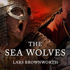 The Sea Wolves: A History of the Vikings Audiobook, by Lars Brownworth