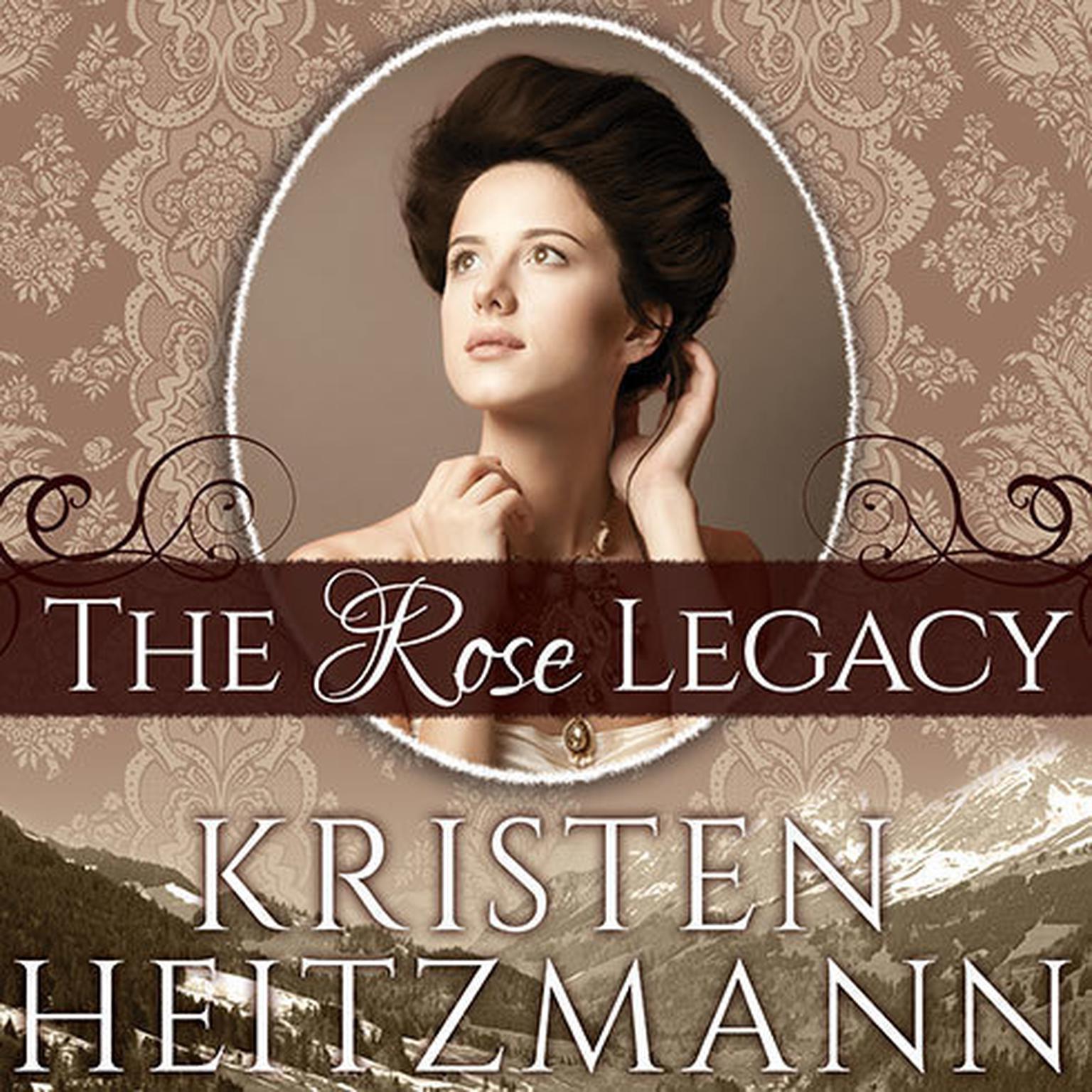 The Rose Legacy Audiobook, by Kristen Heitzmann