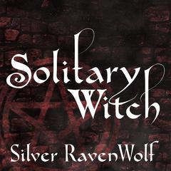 Solitary Witch: The Ultimate Book of Shadows for the New Generation Audiobook, by Silver RavenWolf