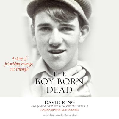 Boy Born Dead: A Story of Friendship, Courage, and Triumph Audiobook, by David Ring