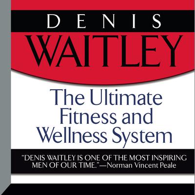The Ultimate Fitness and Wellness System Audiobook, by Denis Waitley