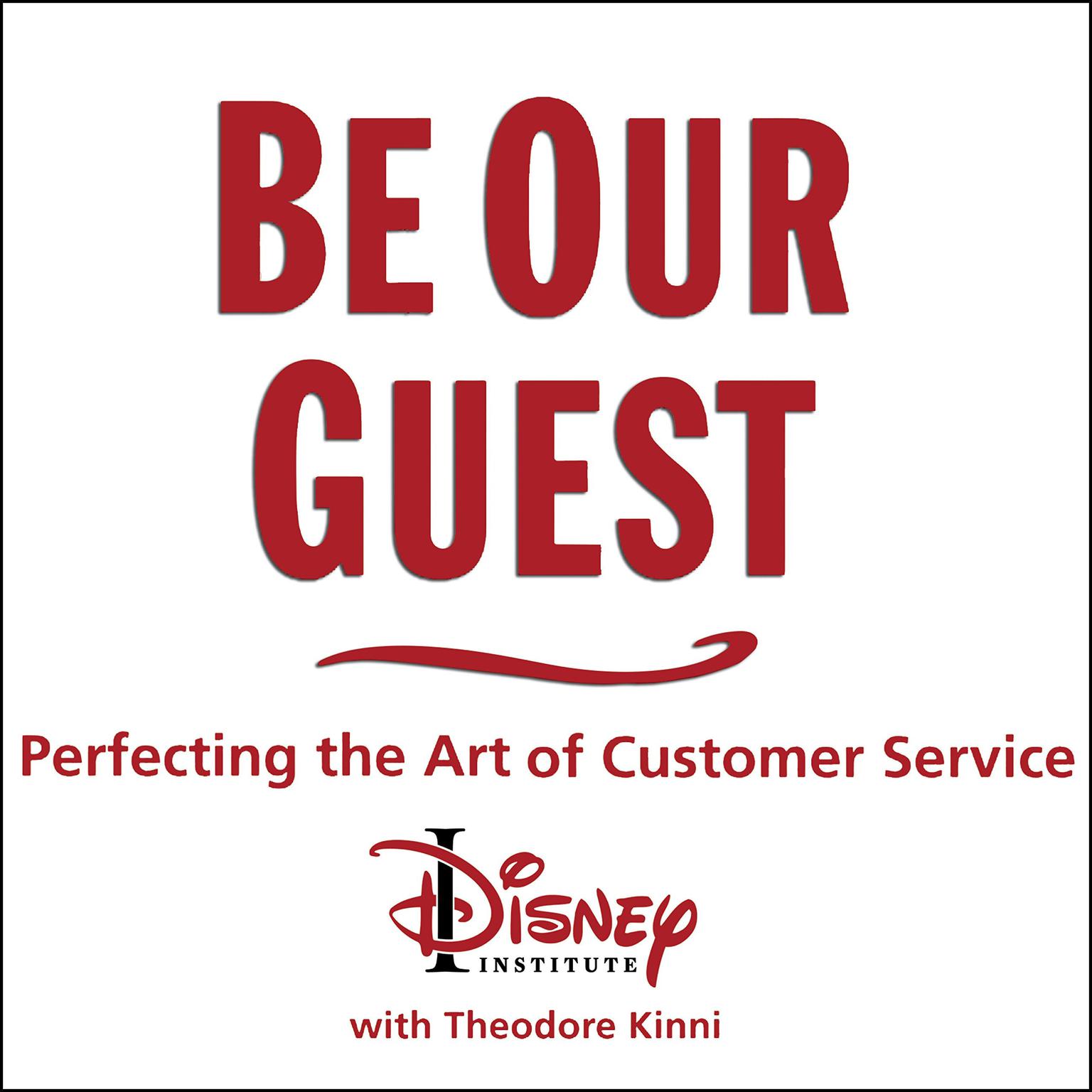 Be Our Guest: Perfecting the Art of Customer Service Audiobook, by The Disney Institute