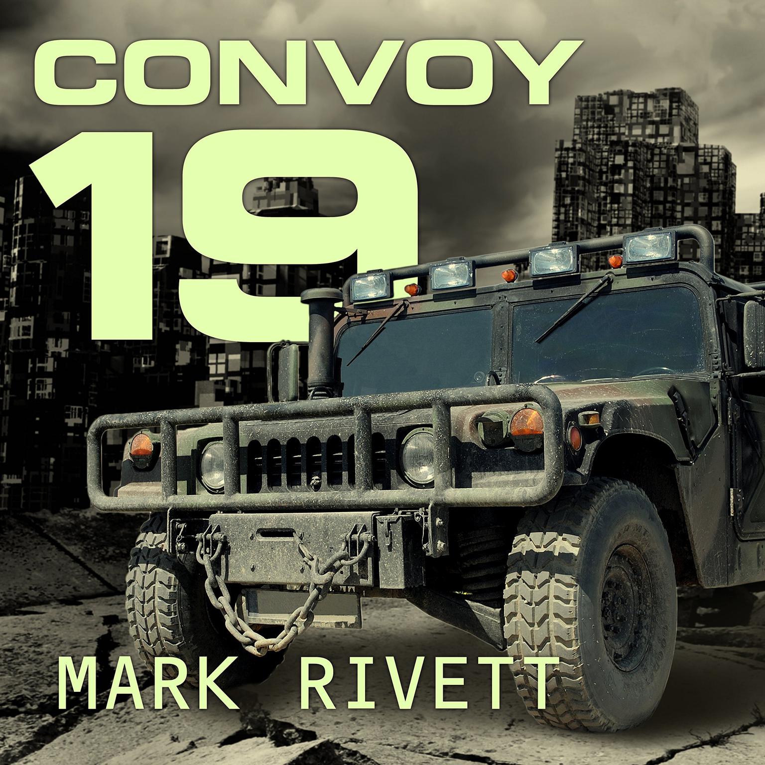 Convoy 19: A Zombie Novel Audiobook, by Mark Rivett