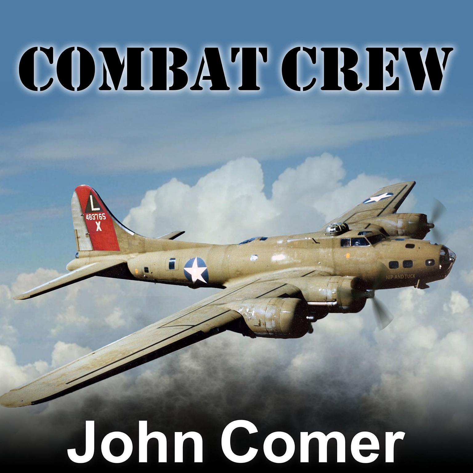 Combat Crew: The Story of 25 Combat Missions Over Europe From the Daily Journal of a B-17 Gunner Audiobook, by John Comer