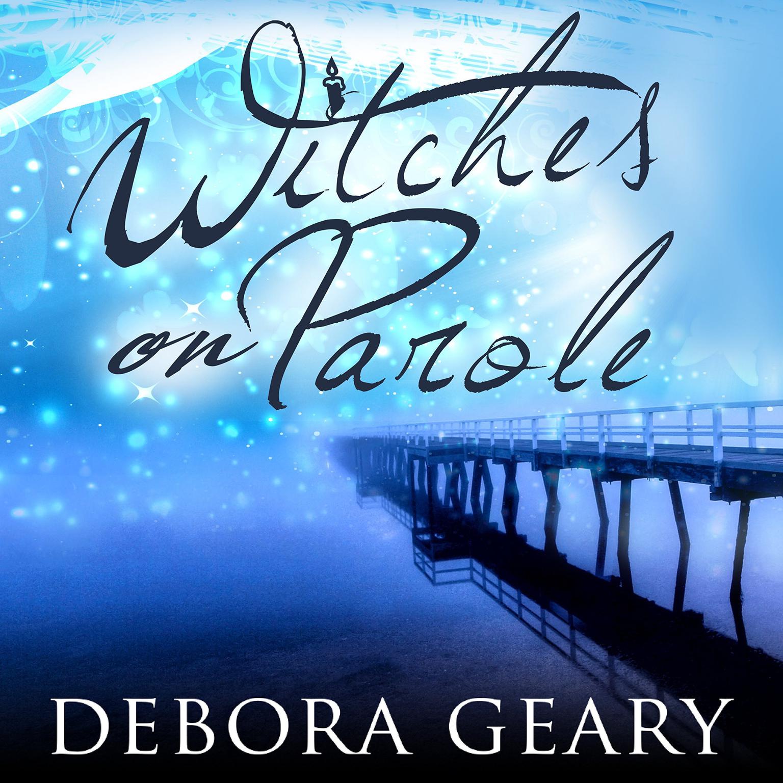 Witches on Parole Audiobook, by Debora Geary