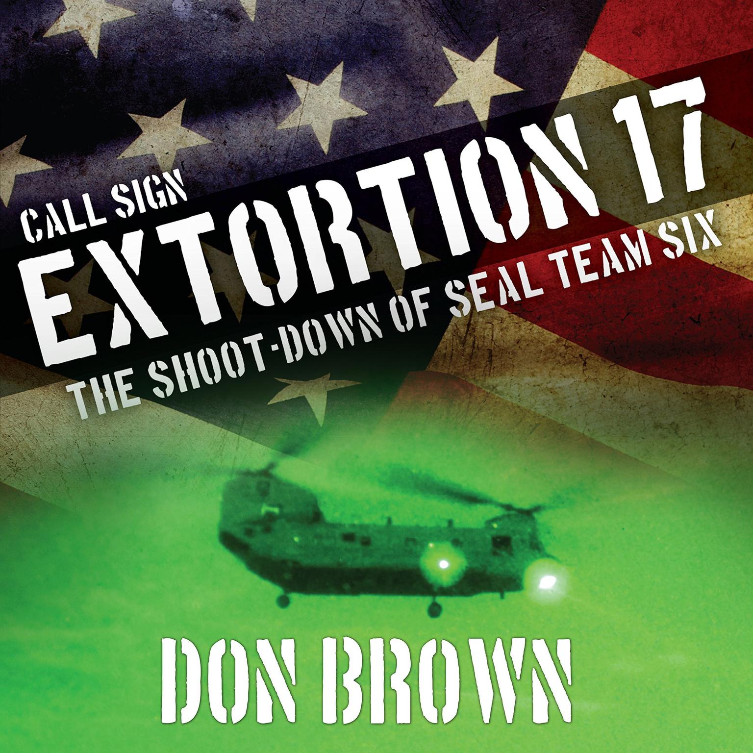 Call Sign Extortion 17: The Shoot-down of Seal Team Six Audiobook, by Don Brown