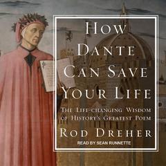 How Dante Can Save Your Life: The Life-changing Wisdom of History's Greatest Poem Audiobook, by 
