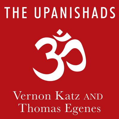 The Upanishads: A New Translation Audiobook, by Vernon Katz