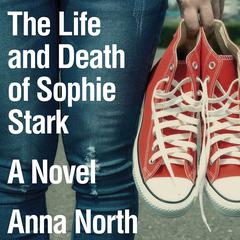 The Life and Death of Sophie Stark Audiobook, by Anna North