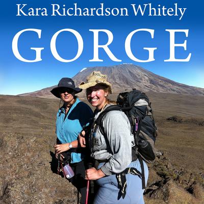Gorge: My Journey Up Kilimanjaro at 300 Pounds Audiobook, by Kara Richardson Whitely