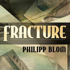 Fracture: Life and Culture in the West, 1918-1938 Audiobook, by Philipp Blom