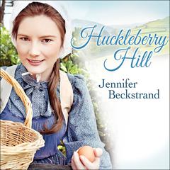 Huckleberry Hill Audiobook, by Jennifer Beckstrand