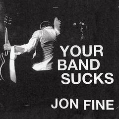 Your Band Sucks: What I Saw at Indie Rocks Failed Revolution (But Can No Longer Hear) Audiobook, by Jon Fine