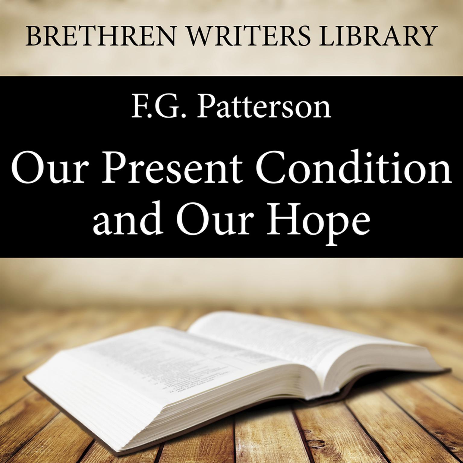 Our Present Condition and Our Hope Audiobook, by F. G. Patterson