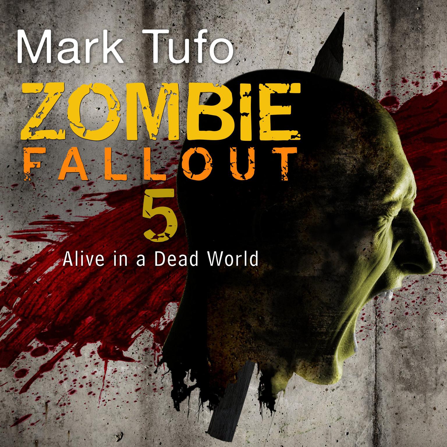 Zombie Fallout 5: Alive in a Dead World Audiobook, by Mark Tufo