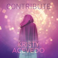 Contribute: The Holo Series, Book Two Audiobook, by Kristy Acevedo