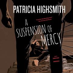 A Suspension of Mercy Audiobook, by Patricia Highsmith