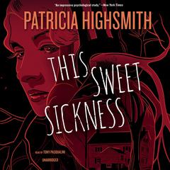 This Sweet Sickness Audiobook, by Patricia Highsmith