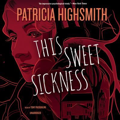 This Sweet Sickness Audiobook, by Patricia Highsmith
