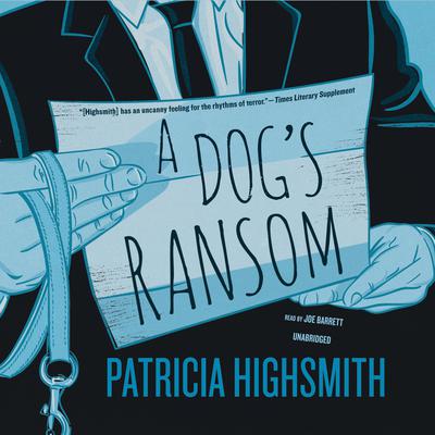 A Dog’s Ransom Audiobook, by Patricia Highsmith