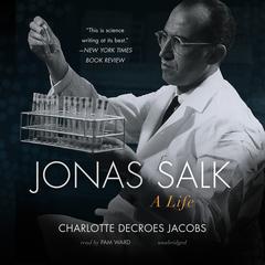 Jonas Salk: A Life  Audiobook, by Charlotte DeCroes Jacobs