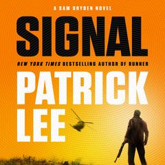 Signal: A Sam Dryden Novel Audiobook, by Patrick Lee