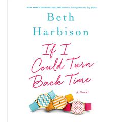 If I Could Turn Back Time: A Novel Audiobook, by Beth Harbison