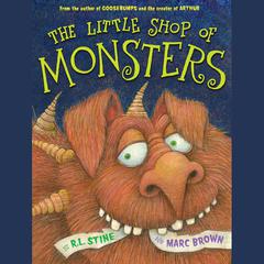 The Little Shop of Monsters Audiobook, by R. L. Stine