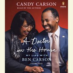 A Doctor in the House: My Life with Ben Carson Audiobook, by Candy Carson