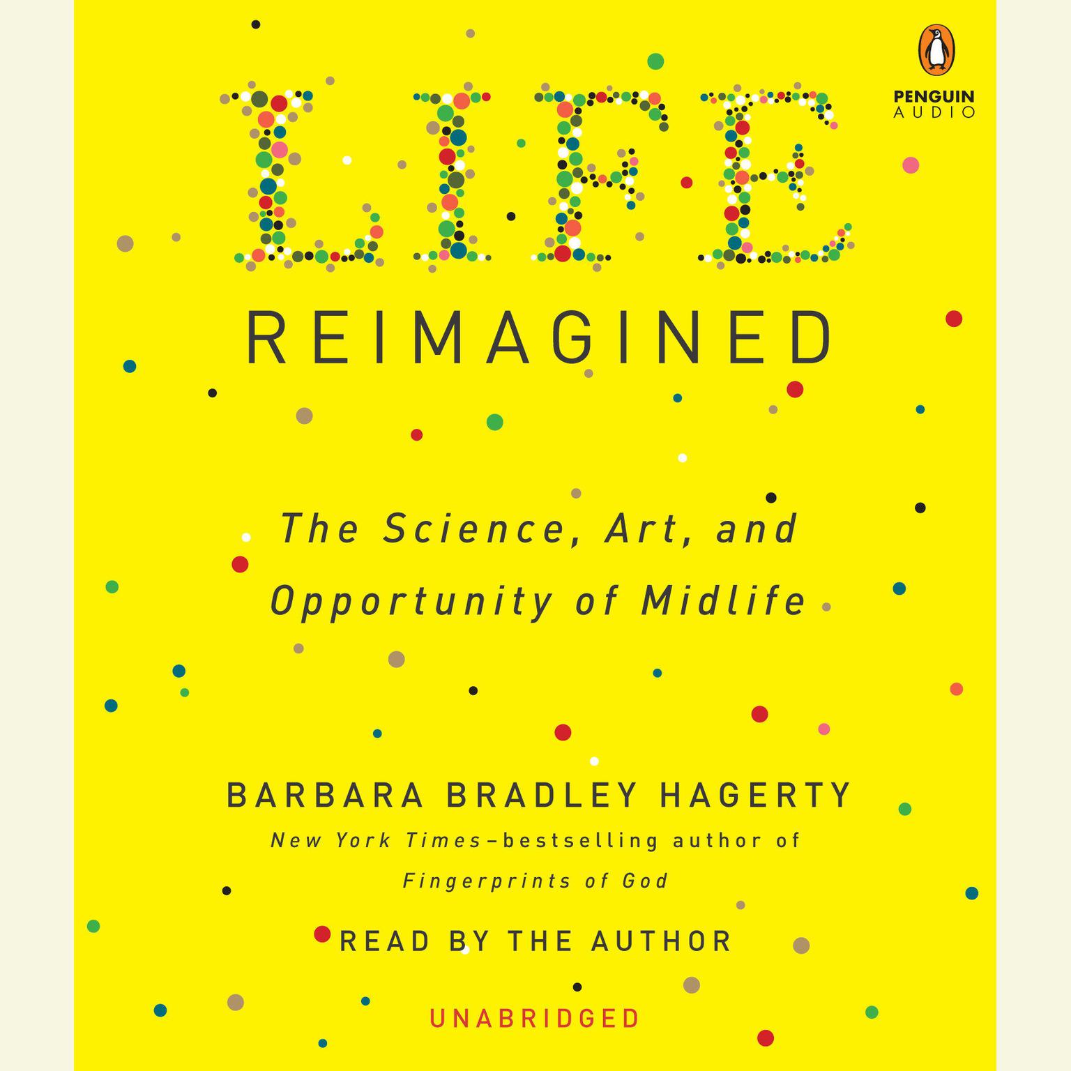 Life Reimagined: The Science, Art, and Opportunity of Midlife Audiobook, by Barbara Bradley Hagerty