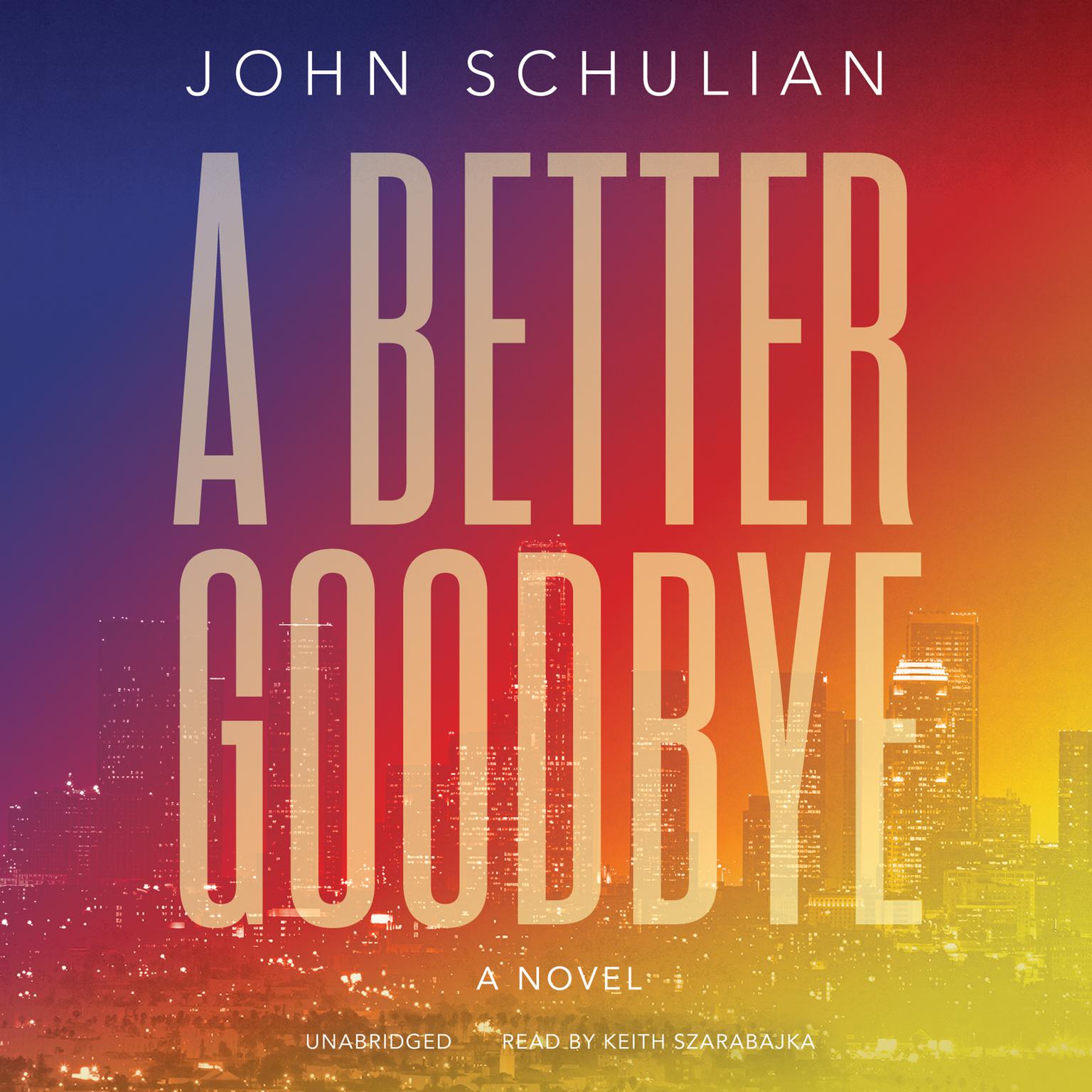 A Better Goodbye: A Novel Audiobook, by John Schulian