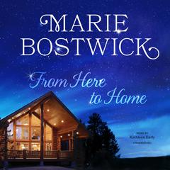 From Here to Home Audiobook, by Marie Bostwick