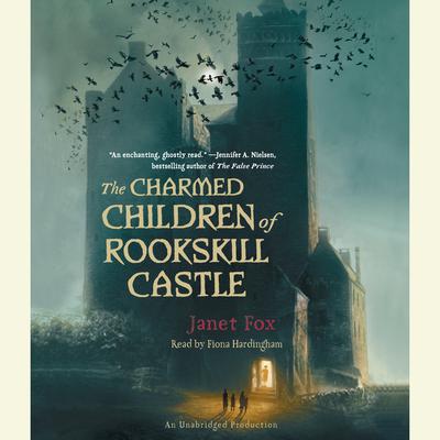 The Charmed Children of Rookskill Castle Audiobook, by Janet Fox